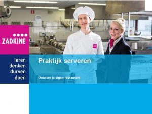 Praktijk serveren Ontwerp je eigen restaurant Lesdoelen Aan