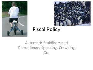Fiscal Policy Automatic Stabilisers and Discretionary Spending Crowding