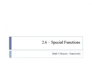 2 6 Special Functions Math 2 Honors Santowski