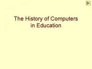 The History of Computers in Education ENIAC Electronic