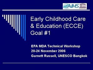 Early Childhood Care Education ECCE Goal 1 EFA