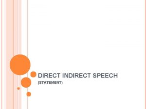 DIRECT INDIRECT SPEECH STATEMENT DIRECT SPEECH Direct speech