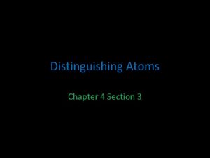 Distinguishing Atoms Chapter 4 Section 3 Atomic Number