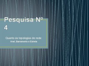 Pesquisa N 4 Quanto s topologias de rede