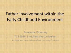 Father Involvement within the Early Childhood Environment Roseanne