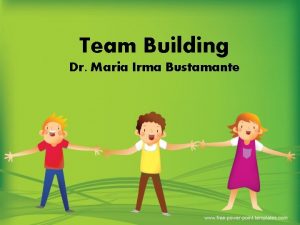 Team Building Dr Maria Irma Bustamante Team Team