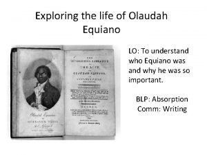 Exploring the life of Olaudah Equiano LO To