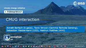 CMUG interaction Annett Bartsch b geos Tazio Strozzi