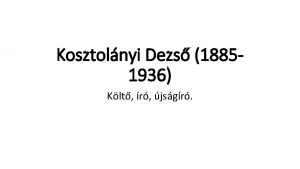 Kosztolnyi Dezs 18851936 Klt r jsgr Kosztolnyi Dezs