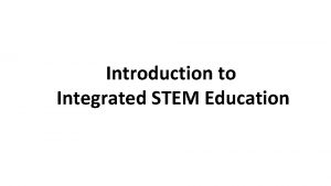 Introduction to Integrated STEM Education STEM Science Technology