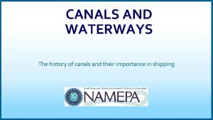 CANALS AND WATERWAYS The history of canals and