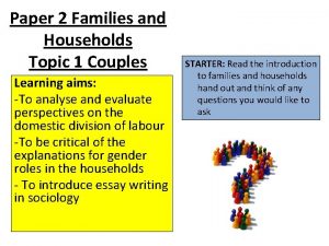 Paper 2 Families and Households Topic 1 Couples