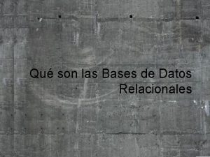 Qu son las Bases de Datos Relacionales Qu