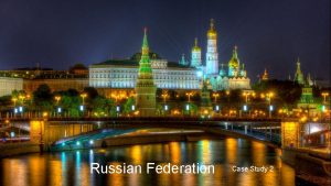 Russian Federation Case Study 2 Russia Government Basics