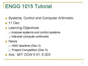 ENGG 1015 Tutorial n n n Systems Control