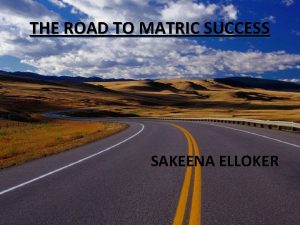 THE ROAD TO MATRIC SUCCESS SAKEENA ELLOKER Ingredients