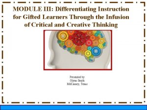 MODULE III Differentiating Instruction for Gifted Learners Through
