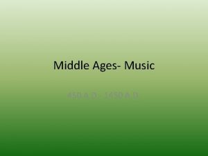 Middle Ages Music 450 A D 1450 A