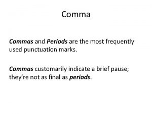 Commas and Periods are the most frequently used