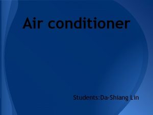 Air conditioner Students DaShiang Lin Outline12 Air conditioner