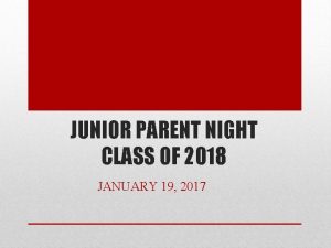 JUNIOR PARENT NIGHT CLASS OF 2018 JANUARY 19