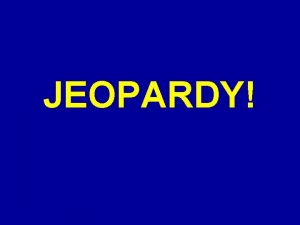 JEOPARDY Click Once to Begin JEOPARDY Chapter 14