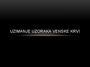 UZIMANJE UZORAKA VENSKE KRVI KOJI PRIBOR TREBAMO ZA