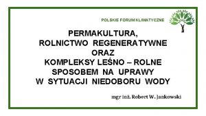 POLSKIE FORUM KLIMATYCZNE PERMAKULTURA ROLNICTWO REGENERATYWNE ORAZ KOMPLEKSY