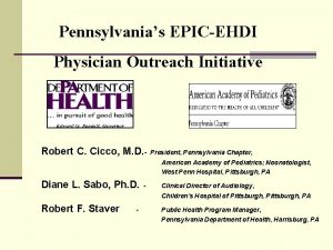 Pennsylvanias EPICEHDI Physician Outreach Initiative Robert C Cicco