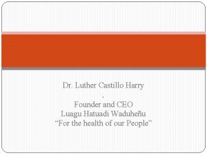 Dr Luther Castillo Harry Founder and CEO Luagu