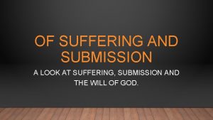 OF SUFFERING AND SUBMISSION A LOOK AT SUFFERING