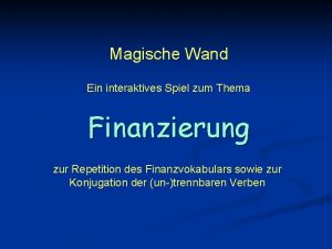 Magische Wand Ein interaktives Spiel zum Thema Finanzierung