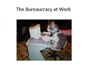 The Bureaucracy at Work Influencing Policy Federal bureaucrats