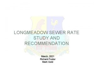 LONGMEADOW SEWER RATE STUDY AND RECOMMENDATION March 2021