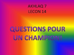 AKHLAQ 7 LECON 14 1 Expliquez ce quest