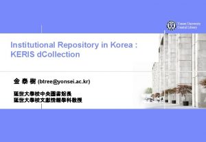 Institutional Repository in Korea KERIS d Collection btreeyonsei