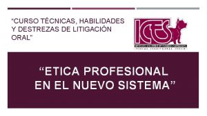 CURSO TCNICAS HABILIDADES Y DESTREZAS DE LITIGACIN ORAL