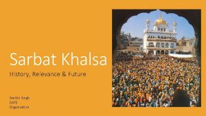 Sarbat Khalsa History Relevance Future Santbir Singh DATE