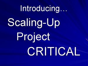 Introducing ScalingUp Project CRITICAL WELCOME to Teachers from