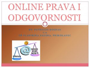 ONLINE PRAVA I ODGOVORNOSTI BY PATRICIJA BOGDAN 7