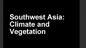 Southwest Asia Climate and Vegetation Deserts Rub alKhali