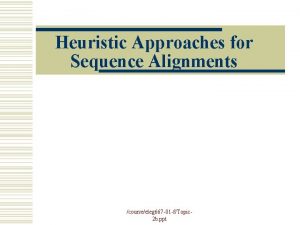 Heuristic Approaches for Sequence Alignments courseeleg 667 01