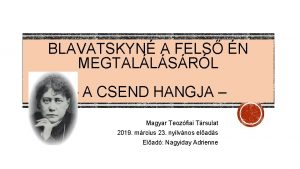 BLAVATSKYN A FELS N MEGTALLSRL A CSEND HANGJA