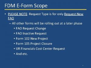 FDM EForm Scope PLEASE NOTE Request Type is