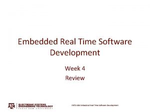 Embedded Real Time Software Development Week 4 Review