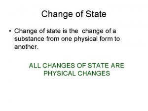 Change of State Change of state is the
