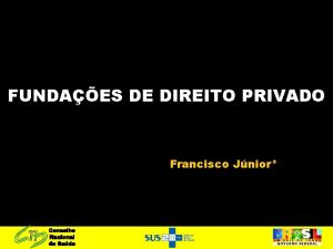 FUNDAES DE DIREITO PRIVADO Francisco Jnior SADE NO
