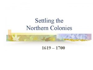Settling the Northern Colonies 1619 1700 Religion n
