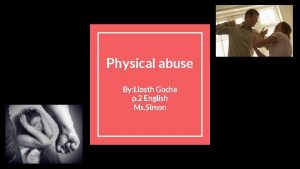 Physical abuse By Lizeth Goche p 2 English