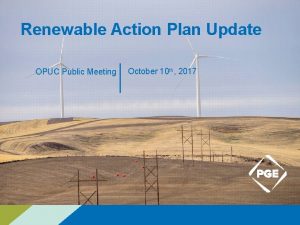 Renewable Action Plan Update OPUC Public Meeting October